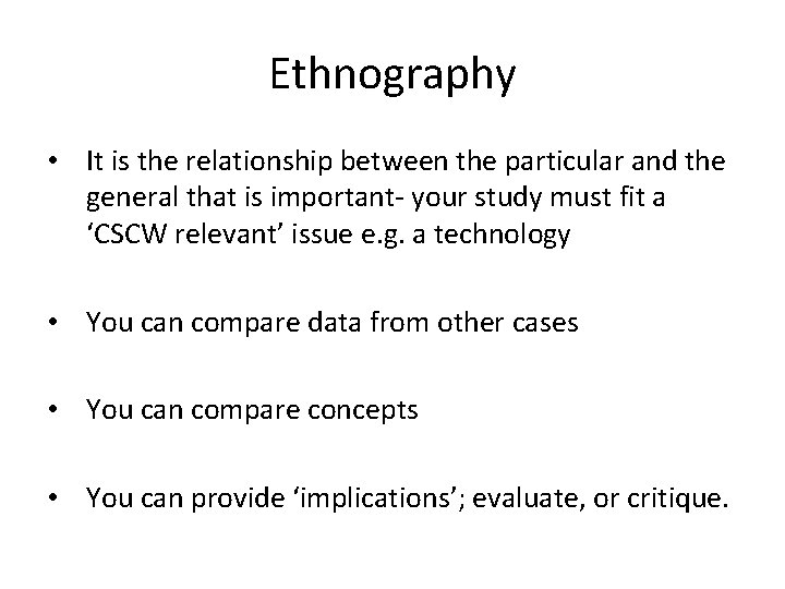 Ethnography • It is the relationship between the particular and the general that is