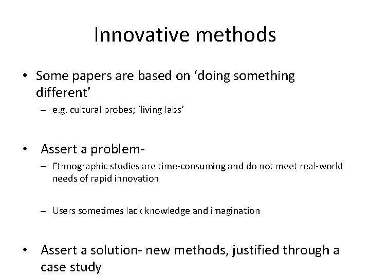 Innovative methods • Some papers are based on ‘doing something different’ – e. g.