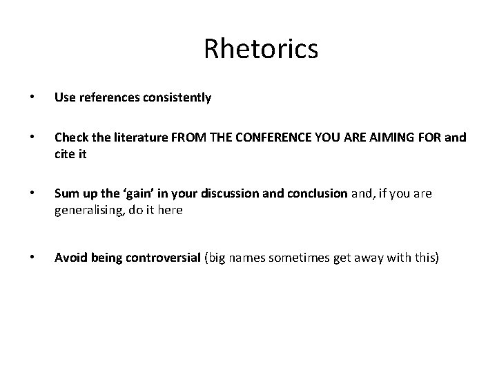 Rhetorics • Use references consistently • Check the literature FROM THE CONFERENCE YOU ARE
