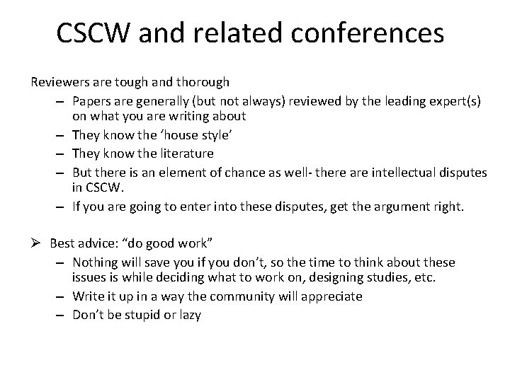 CSCW and related conferences Reviewers are tough and thorough – Papers are generally (but