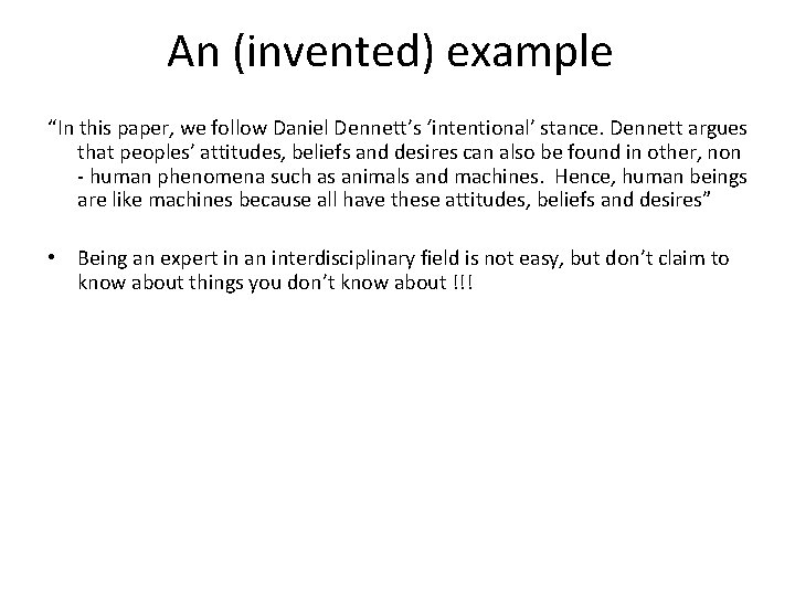 An (invented) example “In this paper, we follow Daniel Dennett’s ‘intentional’ stance. Dennett argues