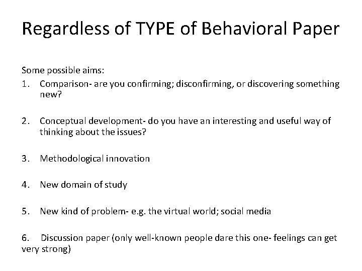 Regardless of TYPE of Behavioral Paper Some possible aims: 1. Comparison- are you confirming;