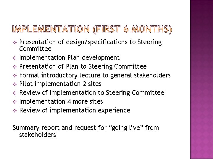 v v v v Presentation of design/specifications to Steering Committee Implementation Plan development Presentation