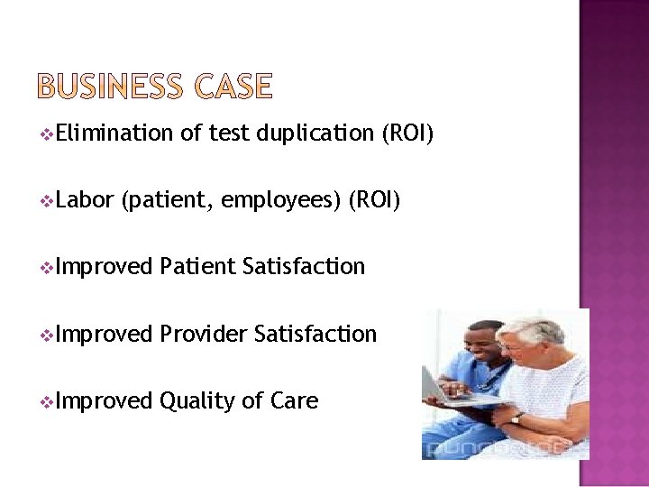 v. Elimination v. Labor of test duplication (ROI) (patient, employees) (ROI) v. Improved Patient