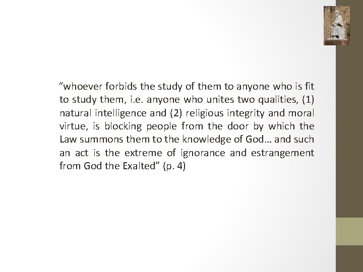 “whoever forbids the study of them to anyone who is fit to study them,