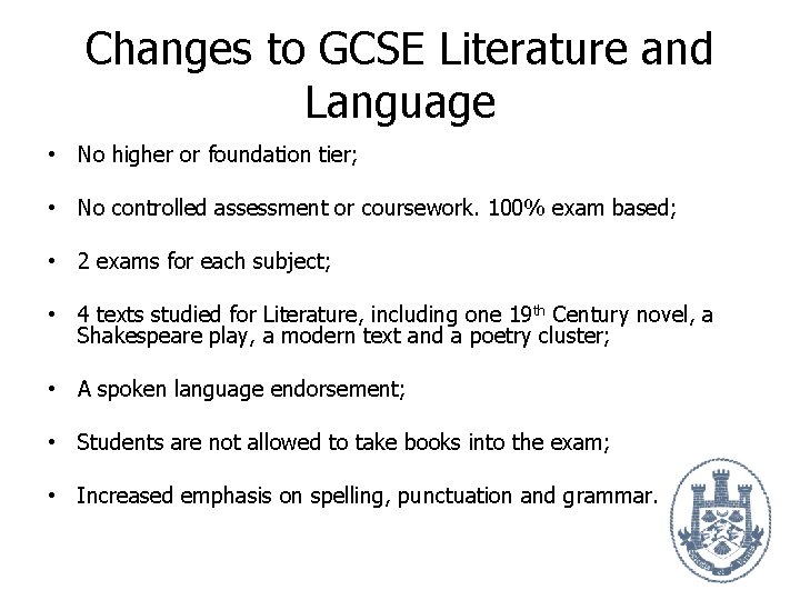 Changes to GCSE Literature and Language • No higher or foundation tier; • No