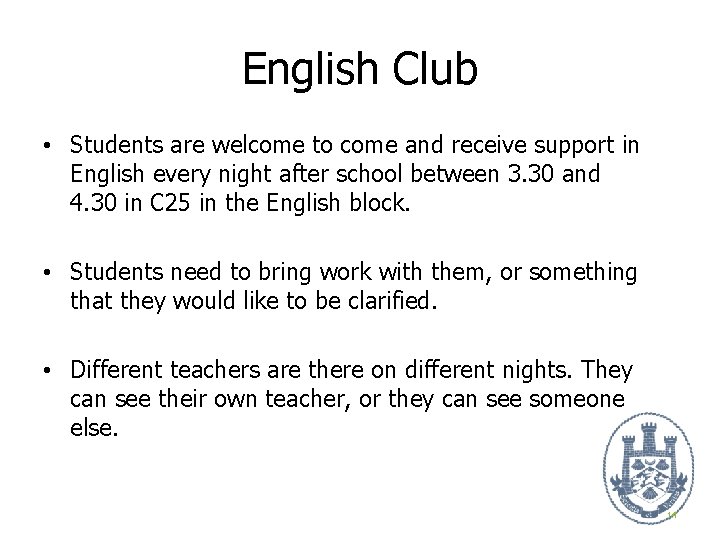 English Club • Students are welcome to come and receive support in English every