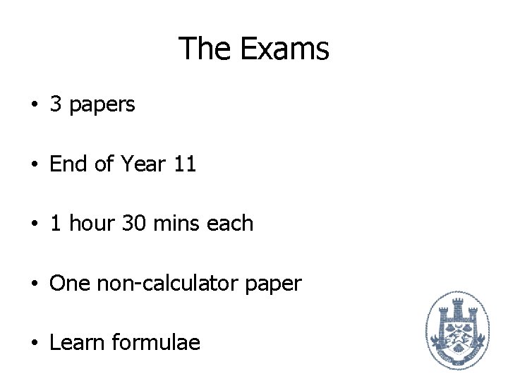 The Exams • 3 papers • End of Year 11 • 1 hour 30