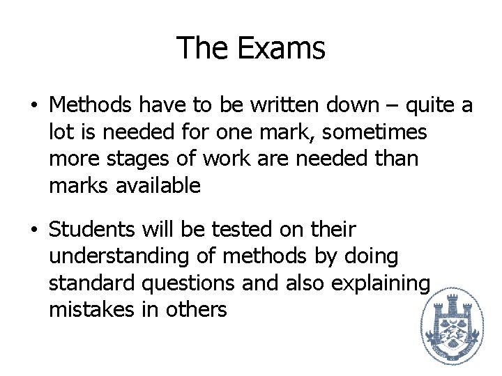 The Exams • Methods have to be written down – quite a lot is