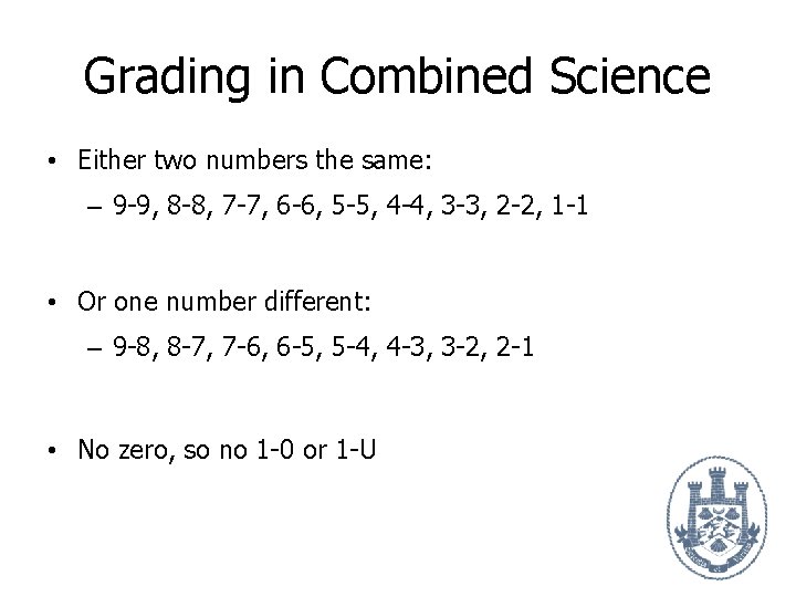 Grading in Combined Science • Either two numbers the same: – 9 -9, 8