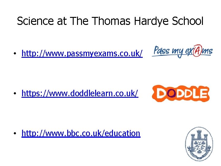 Science at The Thomas Hardye School • http: //www. passmyexams. co. uk/ • https: