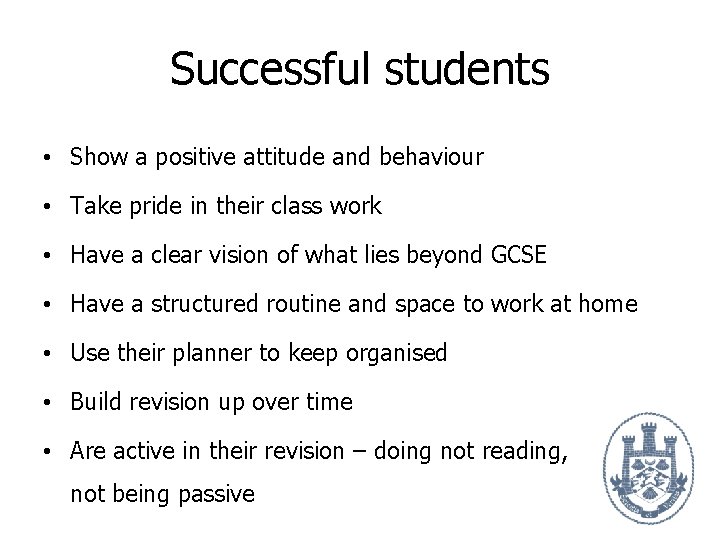 Successful students • Show a positive attitude and behaviour • Take pride in their