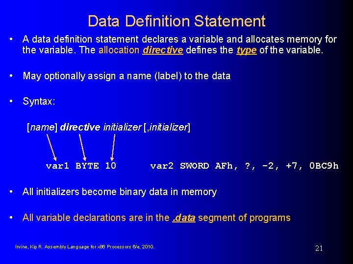 Data Definition Statement • A data definition statement declares a variable and allocates memory Data Definition Statement • A data definition statement declares a variable and allocates memory