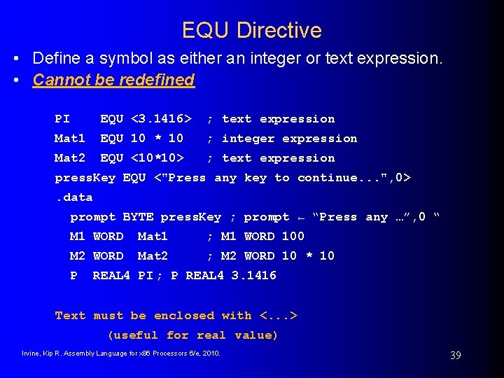 EQU Directive • Define a symbol as either an integer or text expression. • EQU Directive • Define a symbol as either an integer or text expression. •
