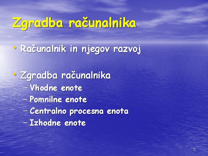 Zgradba računalnika • Računalnik in njegov razvoj • Zgradba računalnika – Vhodne enote –