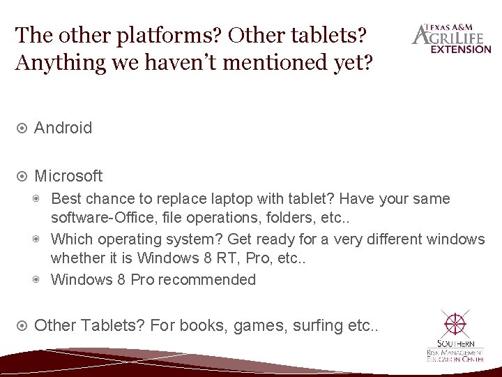 The other platforms? Other tablets? Anything we haven’t mentioned yet? Android Microsoft ◉ Best