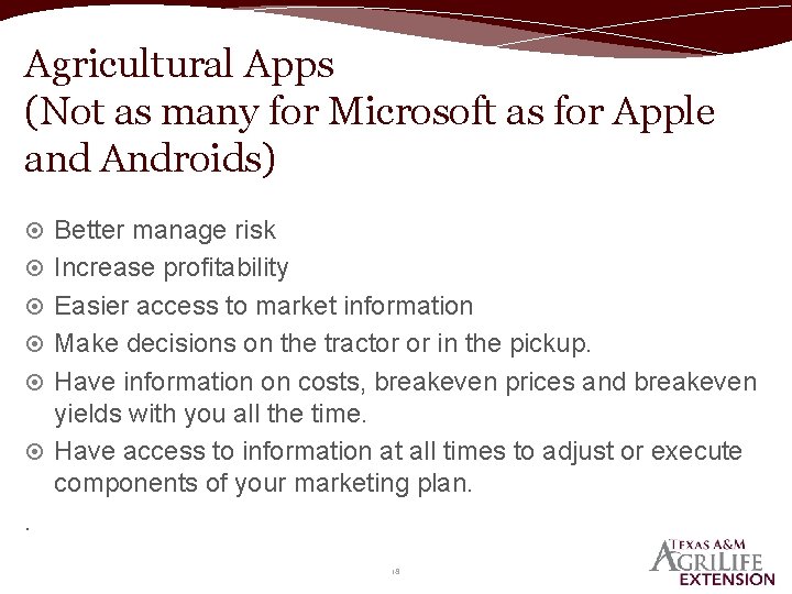 Agricultural Apps (Not as many for Microsoft as for Apple and Androids) Better manage