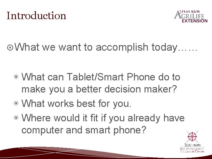 Introduction What we want to accomplish today…… ◉ What can Tablet/Smart Phone do to