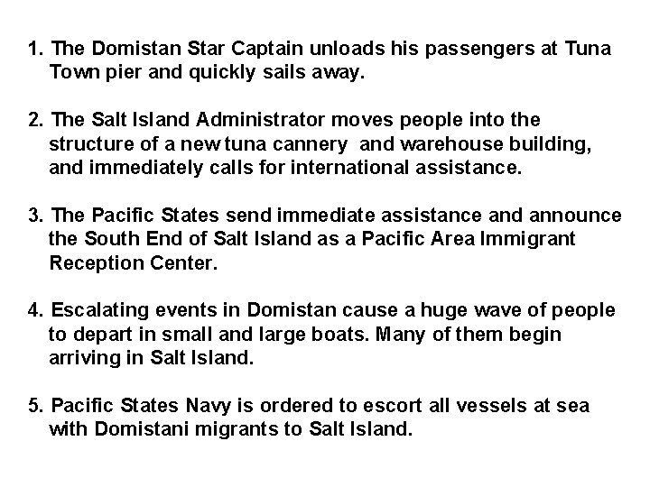 1. The Domistan Star Captain unloads his passengers at Tuna Town pier and quickly