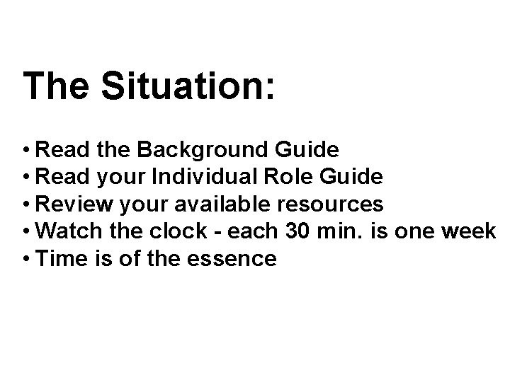 The Situation: • Read the Background Guide • Read your Individual Role Guide •