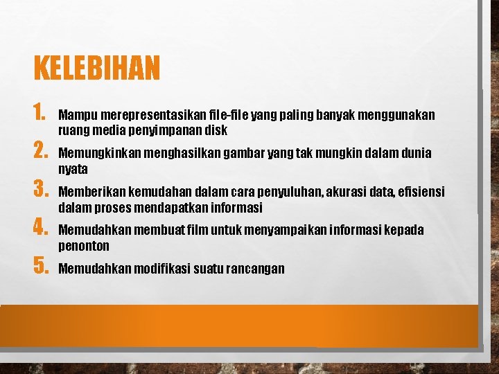 KELEBIHAN 1. 2. 3. 4. 5. Mampu merepresentasikan file-file yang paling banyak menggunakan ruang