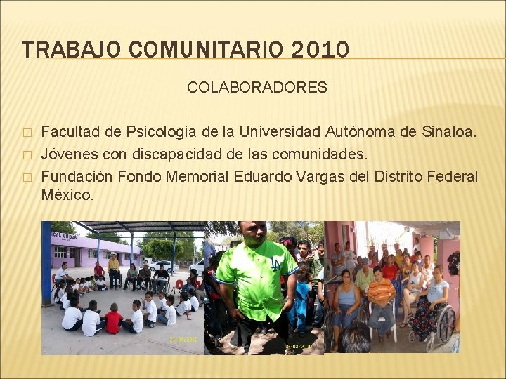 TRABAJO COMUNITARIO 2010 COLABORADORES � � � Facultad de Psicología de la Universidad Autónoma