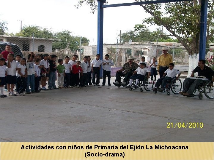 Actividades con niños de Primaria del Ejido La Michoacana (Socio-drama) 