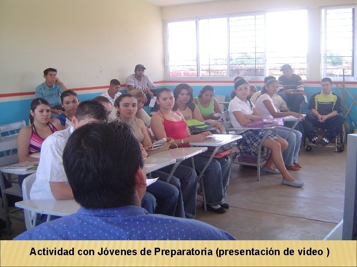 Actividad con Jóvenes de Preparatoria (presentación de video ) 