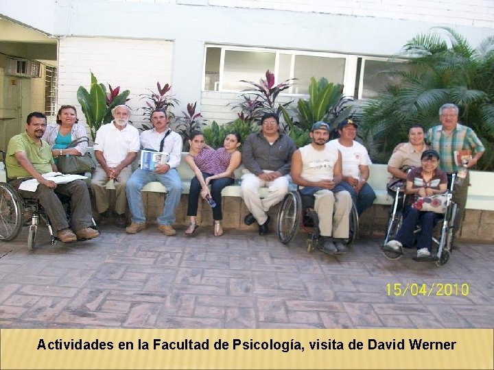 Actividades en la Facultad de Psicología, visita de David Werner 