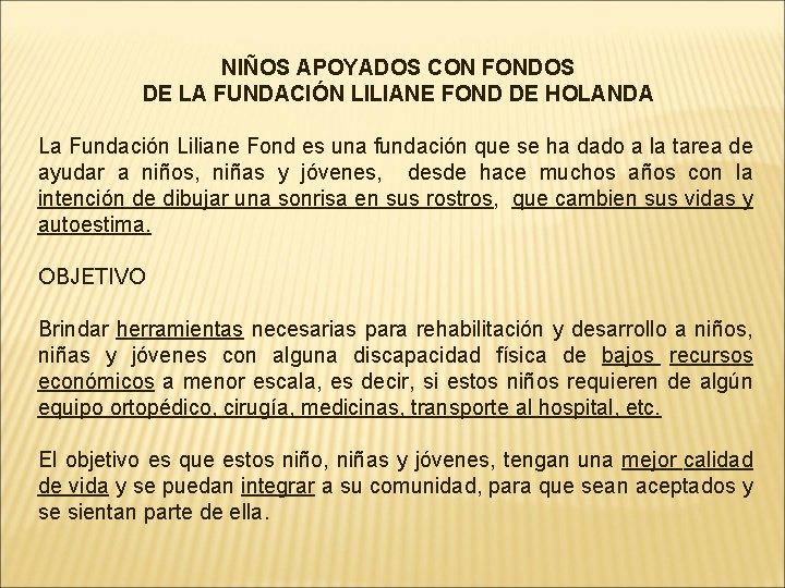  NIÑOS APOYADOS CON FONDOS DE LA FUNDACIÓN LILIANE FOND DE HOLANDA La Fundación