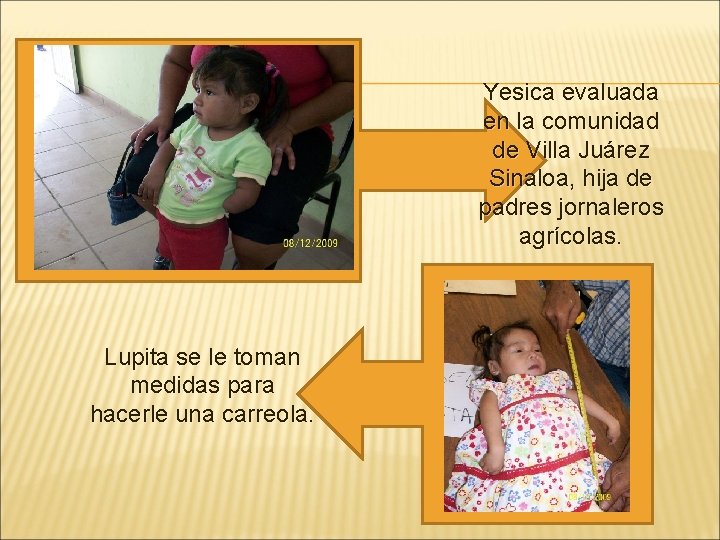 Yesica evaluada en la comunidad de Villa Juárez Sinaloa, hija de padres jornaleros agrícolas.