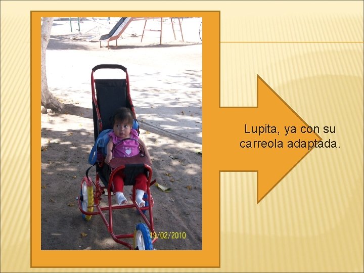 Lupita, ya con su carreola adaptada. 