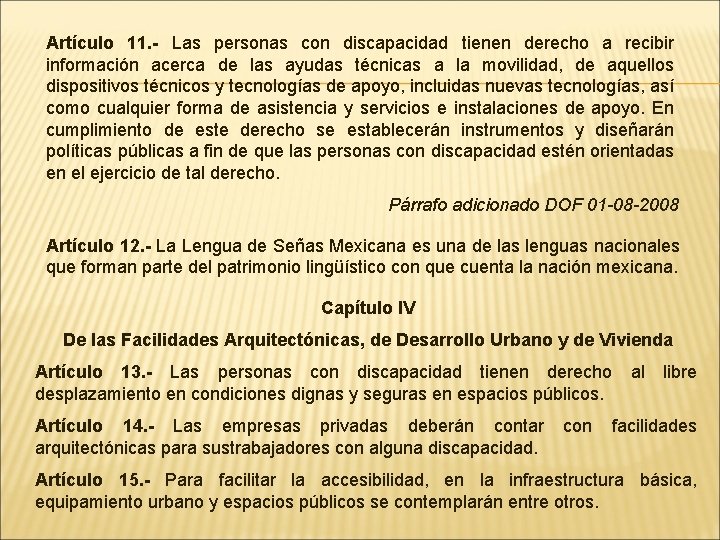 Artículo 11. - Las personas con discapacidad tienen derecho a recibir información acerca de