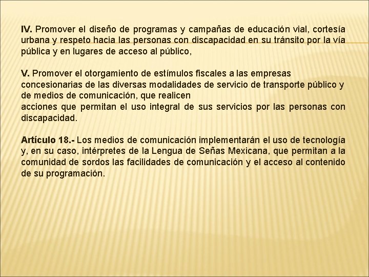 IV. Promover el diseño de programas y campañas de educación vial, cortesía urbana y