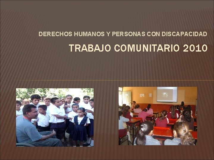 DERECHOS HUMANOS Y PERSONAS CON DISCAPACIDAD TRABAJO COMUNITARIO 2010 