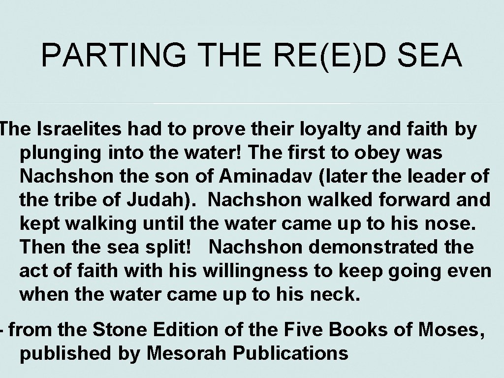 PARTING THE RE(E)D SEA The Israelites had to prove their loyalty and faith by