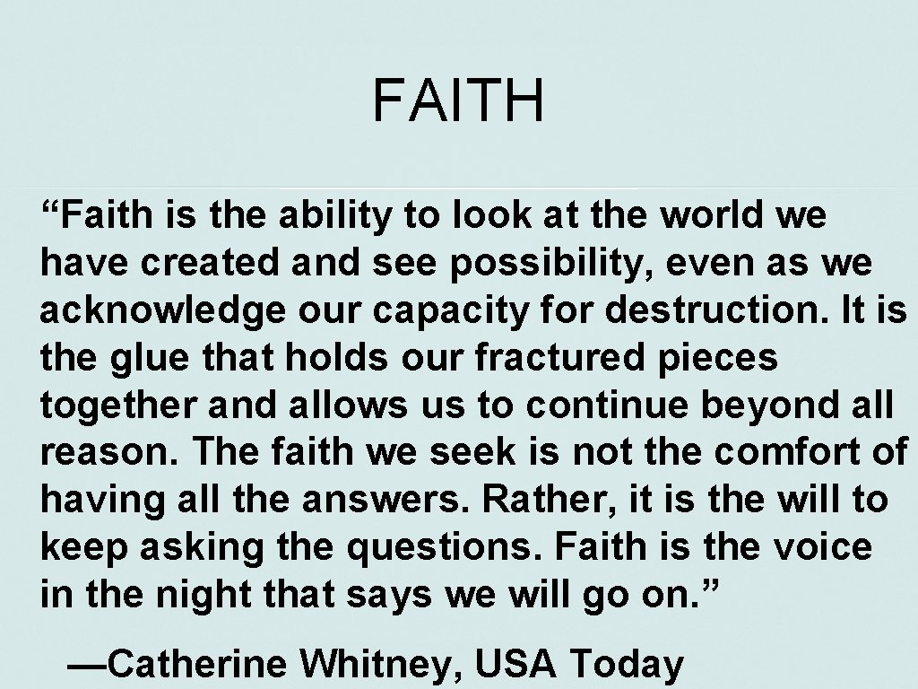 FAITH “Faith is the ability to look at the world we have created and