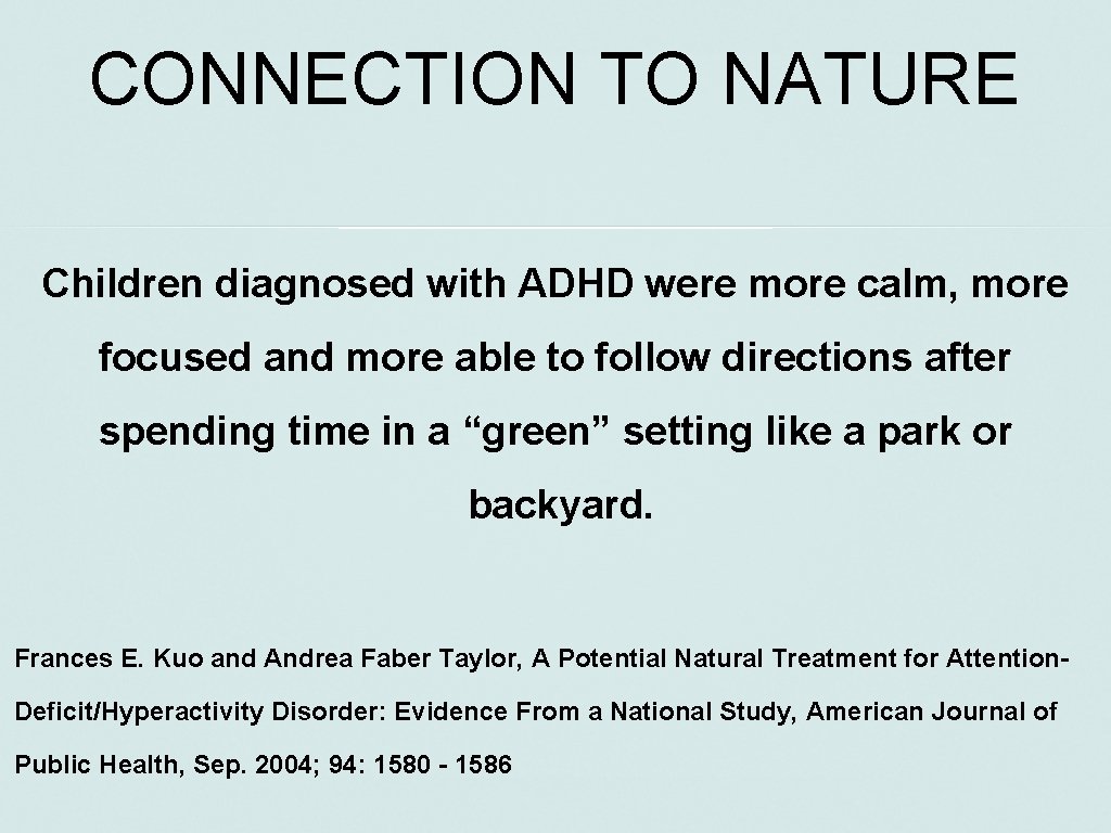 CONNECTION TO NATURE Children diagnosed with ADHD were more calm, more focused and more