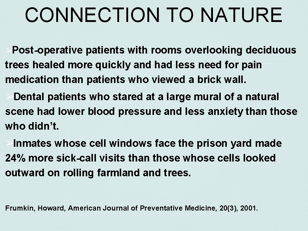CONNECTION TO NATURE ➢ Post-operative patients with rooms overlooking deciduous trees healed more quickly