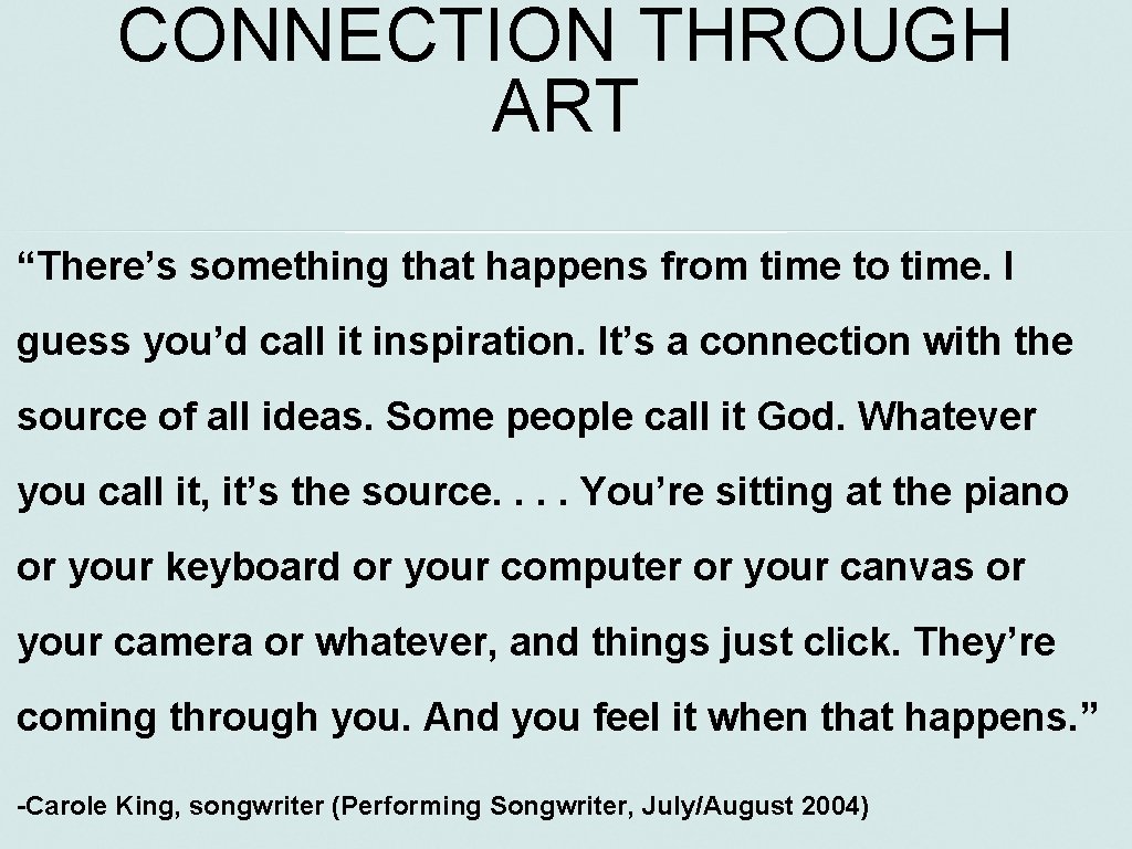 CONNECTION THROUGH ART “There’s something that happens from time to time. I guess you’d