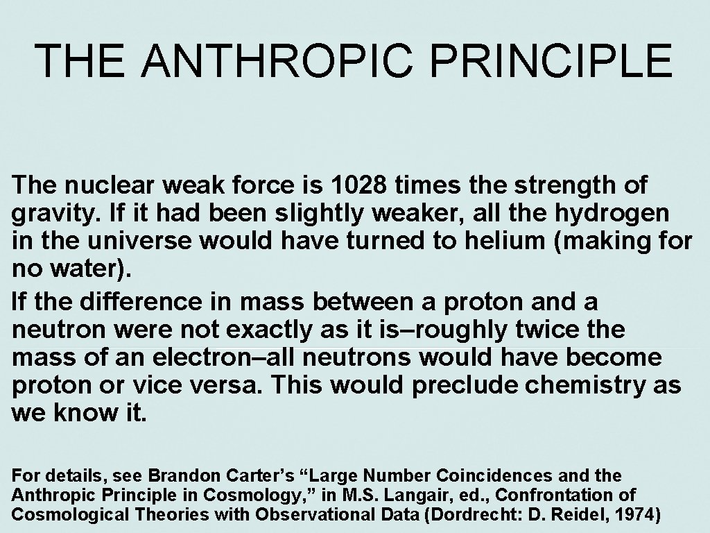 THE ANTHROPIC PRINCIPLE The nuclear weak force is 1028 times the strength of gravity.