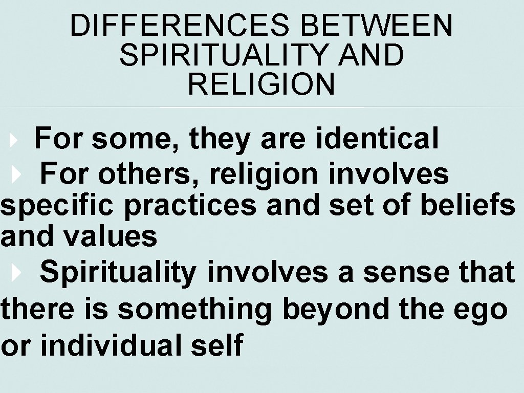 DIFFERENCES BETWEEN SPIRITUALITY AND RELIGION For some, they are identical For others, religion involves