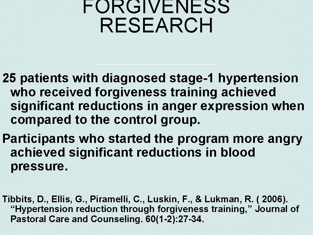 FORGIVENESS RESEARCH 25 patients with diagnosed stage-1 hypertension who received forgiveness training achieved significant