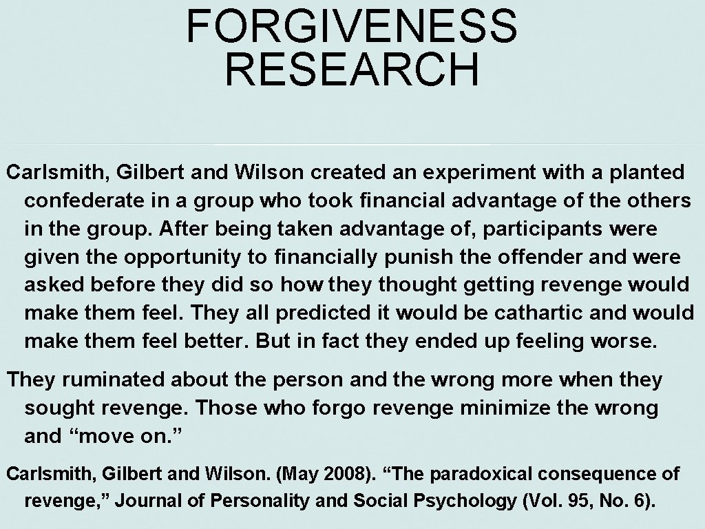 FORGIVENESS RESEARCH Carlsmith, Gilbert and Wilson created an experiment with a planted confederate in