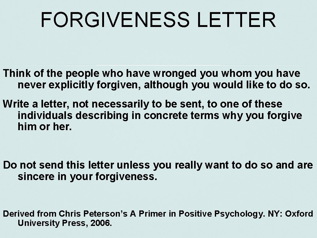 FORGIVENESS LETTER Think of the people who have wronged you whom you have never