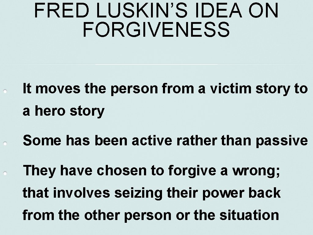 FRED LUSKIN’S IDEA ON FORGIVENESS It moves the person from a victim story to