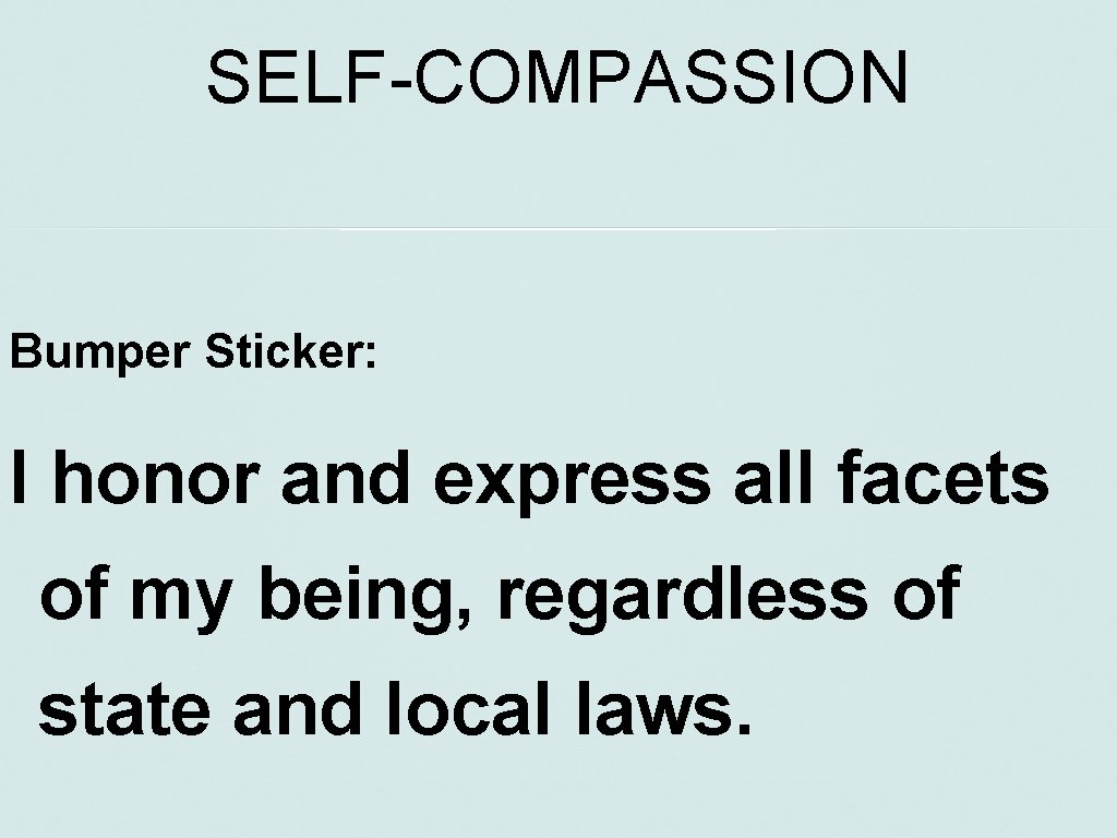 SELF-COMPASSION Bumper Sticker: I honor and express all facets of my being, regardless of