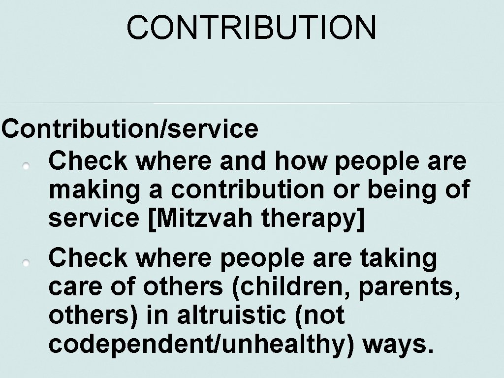 CONTRIBUTION Contribution/service Check where and how people are making a contribution or being of