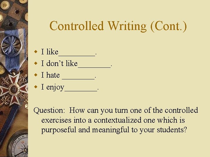 Controlled Writing (Cont. ) w w I like_____. I don’t like____. I hate ____.