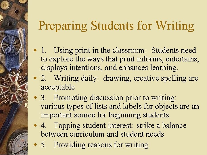 Preparing Students for Writing w 1. Using print in the classroom: Students need to